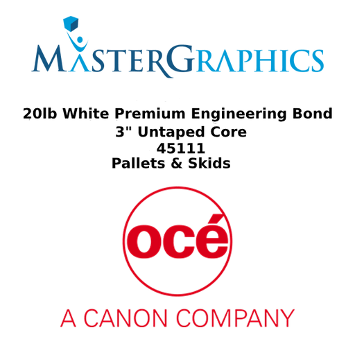 45111 -  UNTAPED Pallets and Skids Océ 20lb White Premium Engineering Bond Paper. 3" Core